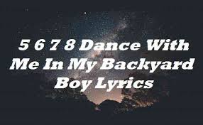 Backyard (title) song lyrics from backyard (2017). 5 6 7 8 Dance With Me In My Backyard Boy Lyrics Claire Rosinkranz