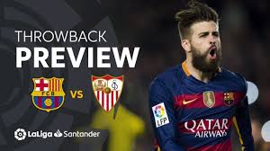 Los sevillistas han hecho un magnífico trabajo defensivo y ofensivo y Throwback Preview Fc Barcelona Vs Sevilla Fc 2 1 Youtube