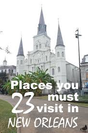 23 Of The Best Places To Go In New Orleans With Images New Orleans Vacation Louisiana Travel New Orleans Travel