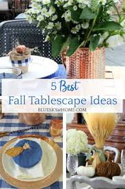 Determine where you want the center of your flower arrangement. 5 Best Fall Tablescape Ideas Bluesky At Home