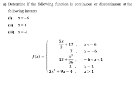 Function is a continuous at a point if its graph has no gaps, holes, breaks or jumps at that point. A Determine If The Following Function Is Continuous Chegg Com