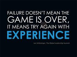Failure Doesn T Mean The Game Is Over It Means Try Again With Experience Quotes Inspirational Positive Over It Quotes Motivational Quotes For Success