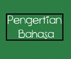 Pengertian dan definisi bahasa menurut para ahli. 36 Pengertian Bahasa Menurut Para Ahli Pembahasan Lengkap