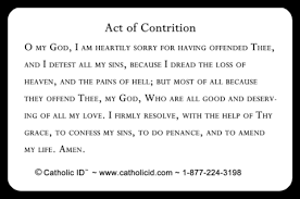 In choosing to do wrong and failing to do good, i have sinned against you, whom i should love above. Confession Prayer Catholic Id