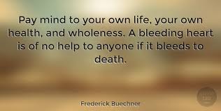 'she knew that oftentimes hurtful peop. Frederick Buechner Pay Mind To Your Own Life Your Own Health And Wholeness A Quotetab