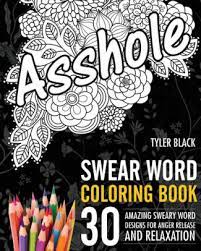 There's something foreveryone and for. Swear Word Adult Coloring Book Adult Coloring Book Featuring 30 Amazing Sweary Word Designs For Anger Release And Relaxation By Tyler Black Paperback Barnes Noble