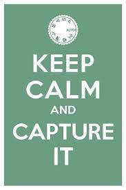 Keep Calm And Capture It Photography Photographers Quotes About Photography Calm Quotes Keep Calm