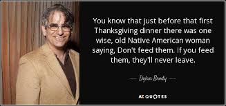 Thanksgiving, after all, is a word of action. Top 25 Funny Thanksgiving Quotes Of 90 A Z Quotes