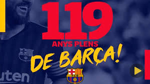 Check spelling or type a new query. Anniversary The Fc Barcelona Celebrates His 119 Years Of History