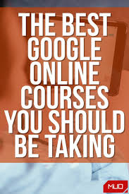 The Best Google Online Courses You Should Be Taking Free Online Education Online Courses Free Learning Websites