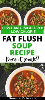 The large size of meals and required chewing assist with the mental side of fat loss dieting. Fat Flush Soup Recipe For Weight Loss Summer Yule Nutrition