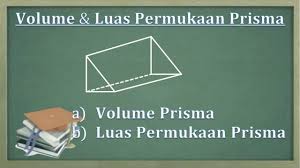 Perhatikan gambar prisma dibawah ini! Cara Menentukan Volume Dan Luas Permukaan Prisma Youtube