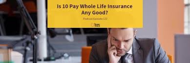 We did not find results for: Is 10 Pay Whole Life Insurance Any Good The Insurance Pro Blog