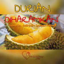 Kalau anda berpantang dengan mak atau mak mertua di kampung, pasti senarai makanan dalam pantang ini akan jadi dua kali ganda banyak. Mengapa Durian Tidak Boleh Keperluan Berpantang Ibu Facebook