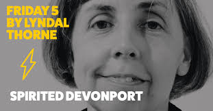 Friday 5: Lyndal Thorne — Spirited Devonport