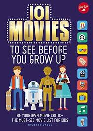 101 Movies To See Before You Grow Up Be Your Own Movie Critic The Must See Movie List For Kids 101 Things Suzette Valle Shopswell Movie List See Movie Kids Movies