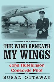 Wind beneath my wingswind beneath my wings. 9781909869707 The Wind Beneath My Wings John Hutchinson Concorde Pilot Abebooks Ottaway Susan 1909869708