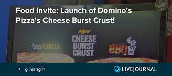 Domino's pizza can be enjoyed as part of a varied balanced diet and healthy lifestyle. Food Invite Launch Of Domino S Pizza S Cheese Burst Crust Gilmangirl Livejournal