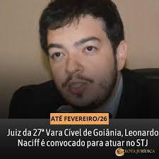 O juiz Leonardo Naciff, titular da 27ª Vara Cível de Goiânia, foi convocado  pelo STJ para atuar no gabinete do ministro Marco Buzzi, da Segunda Seção  da Corte Superior. A convocação, assinada