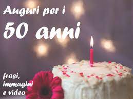 Se qualcuno ti chiede oggi l'età, non dire che hai 50 anni, ma digli che ti sono piaciuti i 25 e hai deciso di fare una seconda festa. Auguri 50 Anni 137 Frasi Immagini E Video Per Dire Buon Compleanno Aforismi E Citazioni