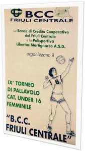 Banca di credito cooperativo del friuli centrale, sedegliano, pza roma 31, orari di apertura,, la banca di credito cooperativo bcc friuli centrale, ti aspetta in provincia di udine per proporti i migliori prodotti bancari firmati bcc banca Ix Torneo Bcc Friuli Centrale Di Pallavolo U16 Femminile Aurora Volley Udine