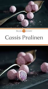 Cassis Pralinen Rezept Was Esse Ich Heute Rezept Pralinen Selber Machen Pralinen Rezepte Lebensmittel Essen