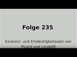 From wikipedia, the free encyclopedia. Existenzsatz Eindeutigkeitssatz Von Picard Und Lindelof Folge 235 Youtube