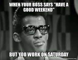 Have A Good Weekend Memes