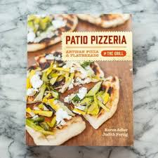Patio Pizzeria By Karen Adler Judith Fertig Artisan Pizza Perfect Homemade Pizza Cooking