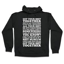 Don't waste time deciding on which shirt to put on each morning. Get Your Shit Together Hooded Sweatshirts Lookhuman