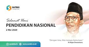 Keberadaan hari pendidikan nasional tidak terlepas dari kelahiran tokoh pelopor pendidikan indonesia. Selamat Hari Pendidikan Nasional Indonesia 2 Mei 2020 Suteki Tech