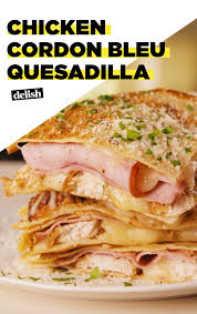 These Quesadillas Are Making Chicken Cordon Bleu Cool Again Recipe Chicken Cordon Bleu Recipes Cordon Bleu