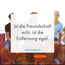 Ist Die Freundschaft Echt Ist Die Entfernung Egal Spruche Uber Freundschaft Freundschaft Spruche Leben