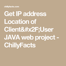 Get Ip Address Location Of Client User Java Web Project Web Project Ip Address Addressing