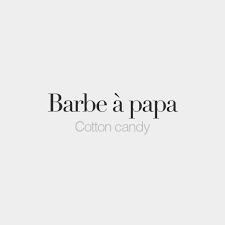 Franch Quotes Barbe A Papa Feminine Word Literally Daddy S Beard Cotton Candy Ba French Words Quotes French Words French Quotes