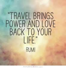 Love, whether it strikes at sixte. Rumi On Travel Vacation Quotes Travel Quotes Inspirational Rumi Quotes