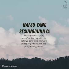 Hubungan Cinta Yang Menghalalkan Segala Cara Katanya Demi Memperindah Cinta Yang Ada Itulah Nafsu Yang Sesungguhny Kata Kata Indah Hubungan Cinta Kutipan Bijak