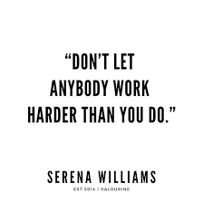 Don T Let Anybody Work Harder Than You Do Serena Williams Quotes Quote Quotes Motivation Moti Hard Work Quotes Serena Williams Quotes Money Quotes
