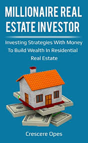 How can real estate make you a millionaire? Pdf Download Full Millionaire Real Estate Investor Investing Strategies With Money To Build Wealth In Residential Real Estate Millionaire Real Estate Investor Series Book 1 Pdf All Ebook Audiobook By Crescere