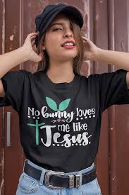 Download No Bunny Loves Me Like Jesus T Shirt Christian T Shirts Christian Tshirts Christian Clothing Womens Christian Clothing