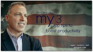 Larry Broughton: My 3 Top Tips To Boost Productivity