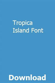 Tropica Island Font Download User Manual Manual Books To Read Online