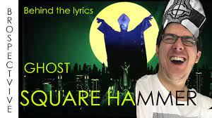 What i've tried to do is make ghost a little more queen than ac/dc , tobias forge says, of the ambitious menagerie of sounds of his band's 2018 album. Ghost Square Hammer Lyrics Meaning Explained Youtube