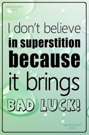 Quotations from fausto cercignani, 2013, p. Funny Quote I Don T Believe In Superstition Because It Short Funny Quotes Funny Quotes Life Quotes