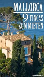 Mallorca Authentisch Erleben 9 Fincas Zum Mieten Mallorca Urlaub Mallorca Finca Auf Mallorca