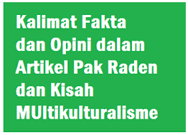 Demikian pembahasan mengenai pelatihan soal bahasa indonesia kelas 12 sma/ma. Kalimat Fakta Dan Opini Dalam Artikel Pak Raden Dan Kisah Multikulturalisme Operator Sekolah