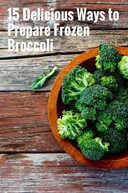 15 Delicious Ways To Prepare Frozen Broccoli Frozen Broccoli Recipes Steamed Broccoli Recipes Broccoli Recipes Side Dish