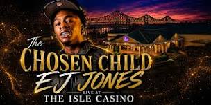 Live at The Isle Casino The Chosen Child "EJ JONES"