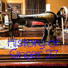 History Of The Singer 27 Vintage Sewing Machines The Quilting Room With Mel