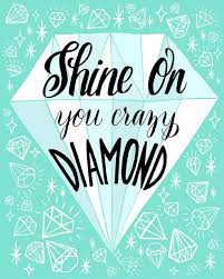 Shine On You Crazy Diamond Words Inspirational Quotes Quotes